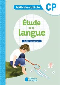 Etude de la langue CP : méthode explicite : cahier d'exercices Etude de la langue CP : méthode explicite : cahier d'exercices