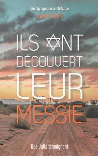 Ils ont découvert leur Messie : des Juifs témoignent Ils ont découvert leur Messie : des Juifs témoignent