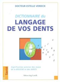 Le dictionnaire du langage de vos dents : signification précise des maux de la bouche et des dents