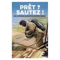 Prêt ? Sautez ! : avec les premiers parachutistes militaires français
