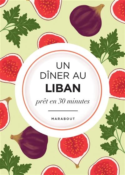Un dîner au Liban : prêt en 30 minutes Un dîner au Liban : prêt en 30 minutes