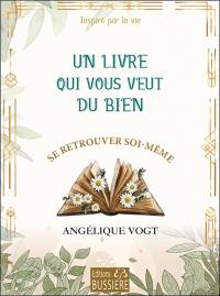 Un livre qui vous veut du bien : se retrouver soi-même