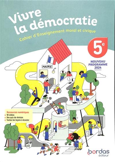 Vivre la démocratie : cahier d'enseignement moral et civique, 5e : nouveau programme 2024 Vivre la démocratie : cahier d'enseignement moral et civique, 5e : nouveau programme 2024