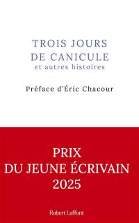 Trois jours de canicule : et autres histoires