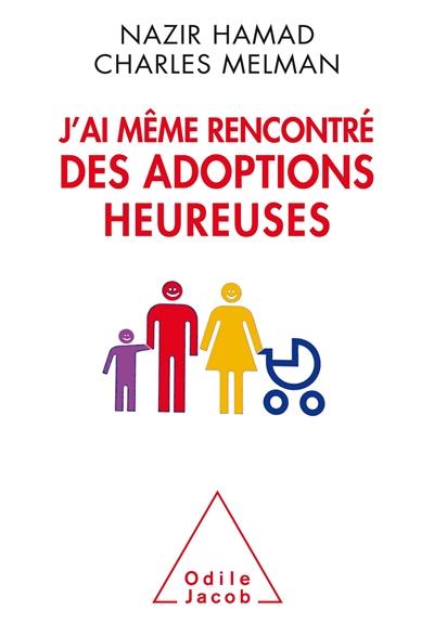 J'ai même rencontré des adoptions heureuses J'ai même rencontré des adoptions heureuses