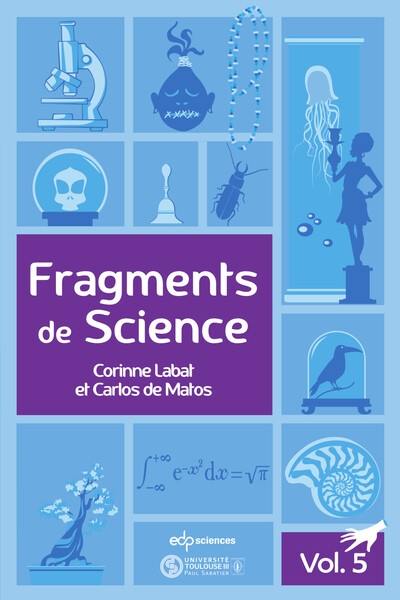 Fragments de science. Vol. 5. Le sphagnum acutifolium, la fluorite, l'homme de Libos, l'héliostat de Foucault, la loi de la gravitation universelle Fragments de science. Vol. 5. Le sphagnum acutifolium, la fluorite, l'homme de Libos, l'héliostat de Foucault, la loi de la gravitation universelle