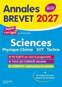 Sciences, physique chimie + SVT + techno : annales brevet 2027, sujets & corrigés, dont brevet 2026 : nouveau brevet