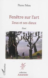 Fenêtre sur l'art. Zeus et ses dieux : essai