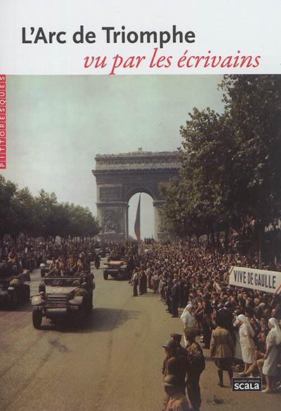 L'Arc de triomphe vu par les écrivains