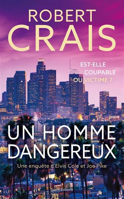 Une enquête d'Elvis Cole et Joe Pike. Un homme dangereux Une enquête d'Elvis Cole et Joe Pike. Un homme dangereux