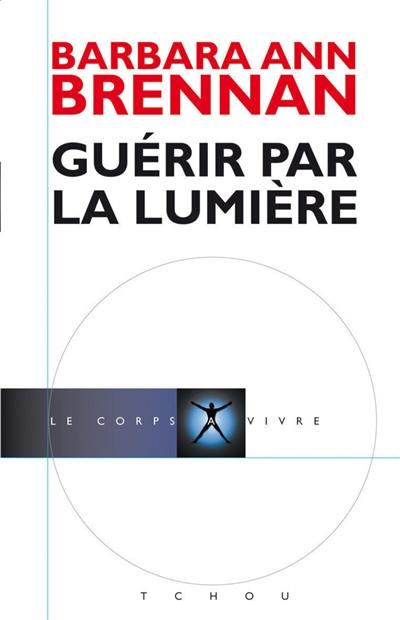 Guérir par la lumière Guérir par la lumière