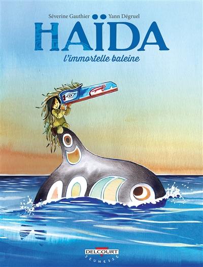 Haïda. Vol. 1. L'immortelle baleine Haïda. Vol. 1. L'immortelle baleine