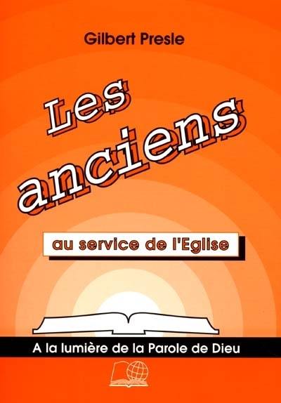Les anciens au service de l'Eglise Les anciens au service de l'Eglise