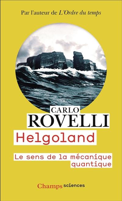 Helgoland : le sens de la mécanique quantique