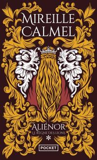 Aliénor. Vol. 1. Le règne des Lions
