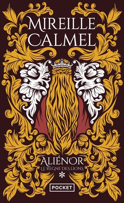 Aliénor. Vol. 1. Le règne des Lions