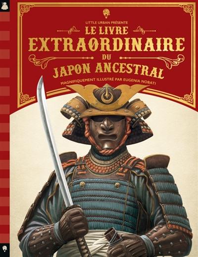 Le livre extraordinaire du Japon ancestral Le livre extraordinaire du Japon ancestral