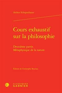 Cours exhaustif sur la philosophie. Vol. 2. Métaphysique de la nature