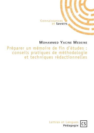 Préparer un mémoire de fin d'études : conseils pratiques de méthodologie et techniques rédactionnelles Préparer un mémoire de fin d'études : conseils pratiques de méthodologie et techniques rédactionnelles
