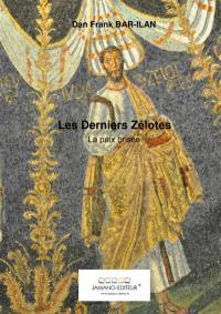 Les Derniers Zélotes : La paix brisée