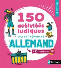 150 activités ludiques pour se (re)mettre à l'allemand : + 20 dialogues audio