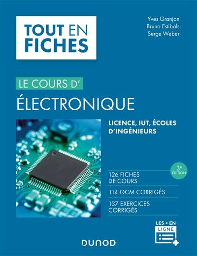Le cours d'électronique, tout en fiches : 126 fiches de cours, 114 QCM corrigés, 137 exercices corrigés : licence, IUT, écoles d'ingénieurs Le cours d'électronique, tout en fiches : 126 fiches de cours, 114 QCM corrigés, 137 exercices corrigés : licence, IUT, écoles d'ingénieurs