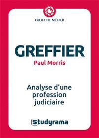 Greffier : présentation et analyse d'une profession judiciaire