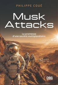 Musk attacks : la promesse d'une société multiplanétaire