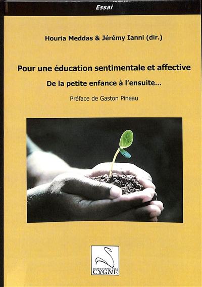 Pour une éducation sentimentale et affective : de la petite enfance à l'ensuite... Pour une éducation sentimentale et affective : de la petite enfance à l'ensuite...