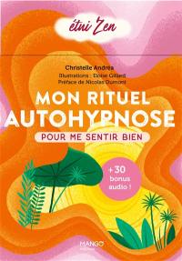 Mon rituel autohypnose pour me sentir bien Mon rituel autohypnose pour me sentir bien