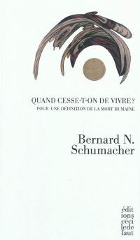 Quand cesse-t-on de vivre ? : pour une définition de la mort humaine