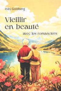 Vieillir en beauté avec les romanciers : les plus beaux romans sur la vieillesse