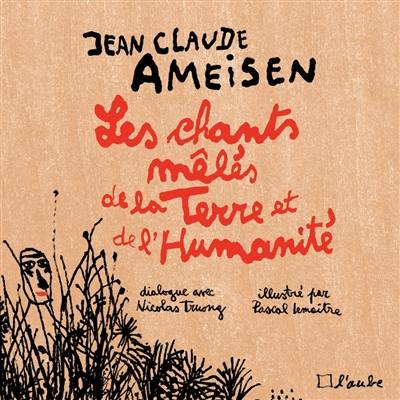 Les chants mêlés de la Terre et de l'humanité : dialogue avec Nicolas Truong Les chants mêlés de la Terre et de l'humanité : dialogue avec Nicolas Truong