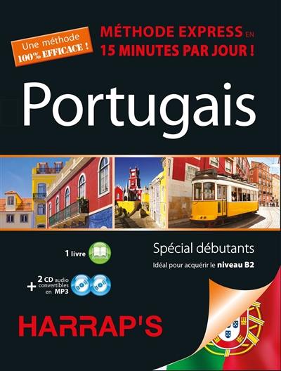Portugais : méthode express en 15 minutes par jour ! : spécial débutant, idéal pour acquérir le niveau B2 Portugais : méthode express en 15 minutes par jour ! : spécial débutant, idéal pour acquérir le niveau B2