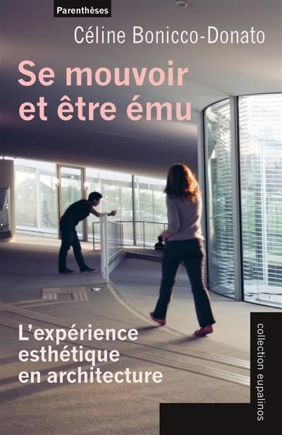 Se mouvoir et être ému : l'expérience esthétique en architecture Se mouvoir et être ému : l'expérience esthétique en architecture