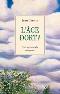 L'âge dort ? : pour une retraite citoyenne