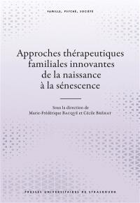 Approches thérapeutiques familiales innovantes de la naissance à la sénescence