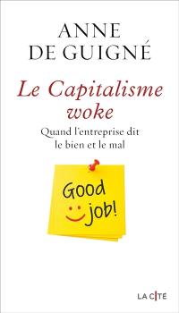 Le capitalisme woke : quand l'entreprise dit le bien et le mal