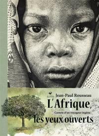 L'Afrique les yeux ouverts : carnets d'un voyageur ingénu L'Afrique les yeux ouverts : carnets d'un voyageur ingénu