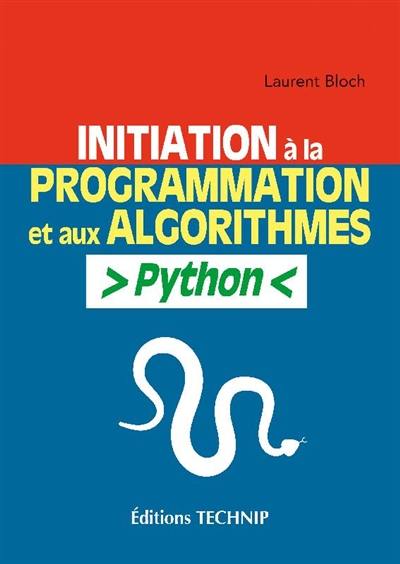 Livre : Initiation à la programmation et aux algorithmes : Python, le ...