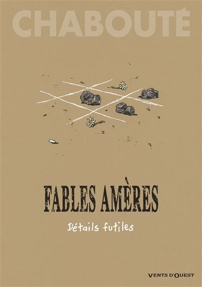 Fables amères. Vol. 2. Détails futiles Fables amères. Vol. 2. Détails futiles