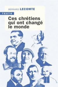 Ces chrétiens qui ont changé le monde