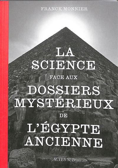 La science face aux dossiers mystérieux de l'Egypte ancienne La science face aux dossiers mystérieux de l'Egypte ancienne