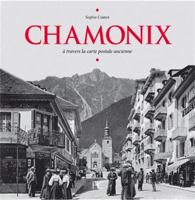 Chamonix : à travers la carte postale ancienne Chamonix : à travers la carte postale ancienne