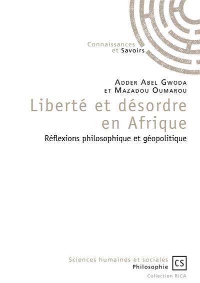 Liberté et désordre en Afrique : réflexions philosophique et géopolitique