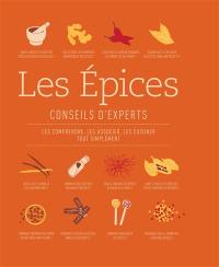 Les épices : conseils d'experts : les comprendre, les associer, les cuisiner tout simplement