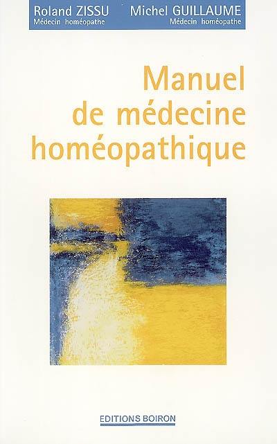 Manuel de médecine homéopathique : principes et méthode, matière médicale Manuel de médecine homéopathique : principes et méthode, matière médicale