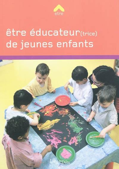 Etre éducateur(trice) de jeunes enfants Etre éducateur(trice) de jeunes enfants