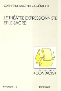 Le théâtre expressionniste et le sacré : Georg Kaiser, Ernst Toller, Ernst Barlach