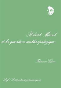 Robert Musil et la question anthropologique